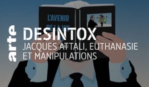 Jacques Attali, euthanasie et manipulations | 21/04/2021 | Désintox | ARTE