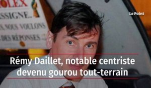 Rémy Daillet, notable centriste devenu gourou tout-terrain