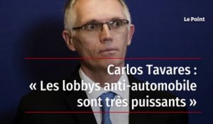 Carlos Tavares : « Les lobbys anti-automobile sont très puissants »