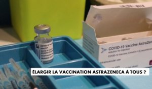 Faut-il élargir l'autorisation du vaccin AstraZeneca à tous ?