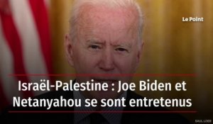 Israël-Palestine : Joe Biden et Netanyahou se sont entretenus