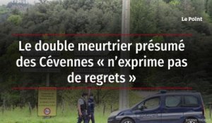 Le double meurtrier présumé des Cévennes « n’exprime pas de regrets »
