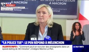 "La police tue": pour Marine Le Pen, "ce que dit Jean-Luc Mélenchon, c'est qu'il est normal d'attenter à la vie des policiers"