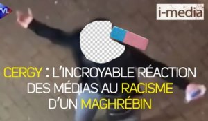 I-Média n°351 – Cergy. L’incroyable réaction des médias au racisme d’un maghrébin