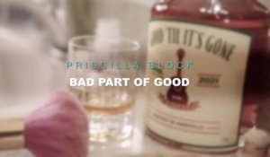Priscilla Block - Bad Part Of Good