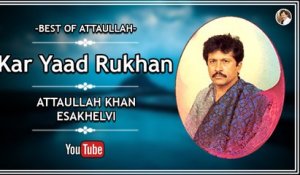 Kar Yaad Rukhan | Pleasant Song | Attaullah Khan Esakhelvi