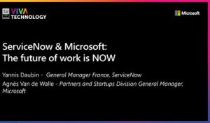 17th June - 13h30-13h50 - EN_FR - ServiceNow & Microsoft : The Future of Work is NOW - VIVATECHNOLOGY
