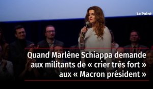 Quand Marlène Schiappa demande  aux militants de « crier très fort »  aux « Macron président !  »