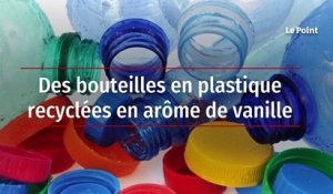 Des bouteilles en plastique recyclées en arôme de vanille