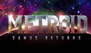 Metroid Samus Returns - Trailer de présentation