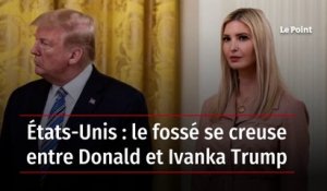 États-Unis : le fossé se creuse entre Donald et Ivanka Trump