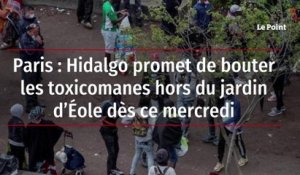 Paris : Hidalgo promet de bouter les toxicomanes hors du jardin d’Éole dès ce mercredi