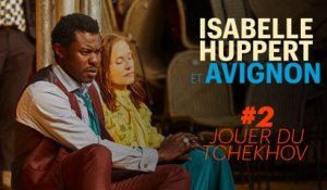 Isabelle Huppert & Avignon #2 : Jouer La Cerisaie de Tchekhov