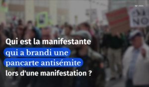 Qui est la manifestante qui a brandi une pancarte antisémite lors d'une manifestation