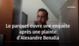 Le parquet ouvre une enquête après une plainte d’Alexandre Benalla