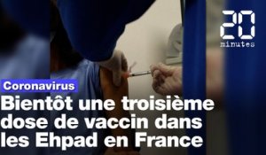 Coronavirus: La troisième dose de vaccin dans les Ehpad à partir du 12-13 septembre