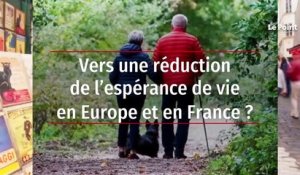 Vers une réduction de l’espérance de vie en Europe et en France ?