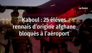 Kaboul : 25 élèves rennais d’origine afghane bloqués à l’aéroport