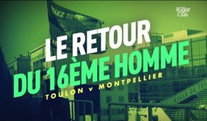 Toulon / Montpellier : Le retour du 16ème homme