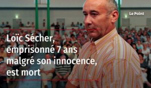 Loïc Sécher, emprisonné 7 ans malgré son innocence, est mort