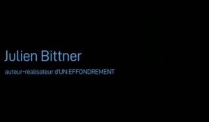 Entretiens : Julien Bittner, auteur-réalisateur "Un effondrement"