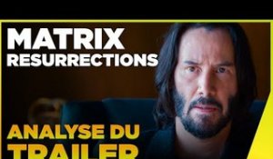 MATRIX EST DE RETOUR ! - 5 Choses à Savoir sur le trailer de Matrix Resurrections