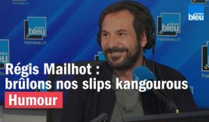 Régis Mailhot : "Vengeons la France, brûlons nos slips kangourous"