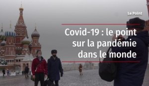 Covid-19 : le point sur la pandémie dans le monde