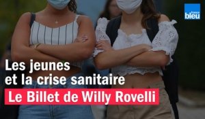Les jeunes et la crise sanitaire - Le billet de Willy Rovelli