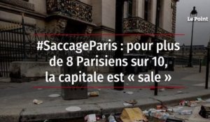#SaccageParis : pour plus de 8 Parisiens sur 10, la capitale est « sale »