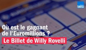 Où est le gagnant de l'Euromillions ? Le billet de Willy Rovelli