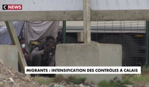 Migrants : intensification des contrôles à Calais