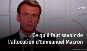 Ce qu'il faut savoir de l'allocution d'Emmanuel Macron
