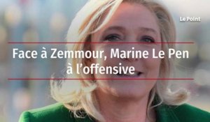 Face Zemmour, Marine Le Pen à l'offensive