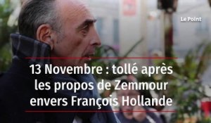 13 Novembre : tollé après les propos de Zemmour envers François Hollande