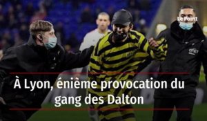 À Lyon, énième provocation du gang des Dalton