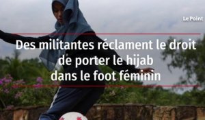 Des militantes réclament le droit de porter le hijab dans le foot féminin