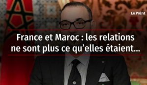 France et Maroc : les relations ne sont plus ce qu’elles étaient…