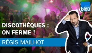 Régis Mailhot : allez, on ferme les discothèques !
