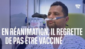 "Demain, si je me sens mieux, il faut que j'aille me faire vacciner": Karim, patient Covid-19 en réanimation, regrette son choix sur la vaccination