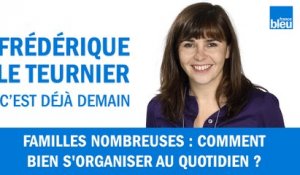 Familles nombreuse : comment bien s'organiser au quotidien ?