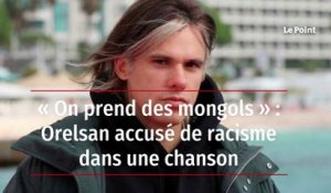 « On prend des mongols » : Orelsan accusé de racisme dans une chanson