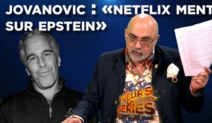Tueurs en Séries – Jovanovic : « Netflix ment sur l’affaire Epstein »