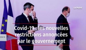 Covid-19 : les nouvelles restrictions annoncées par le gouvernement