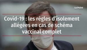 Covid-19 : les règles d’isolement allégées en cas de schéma vaccinal complet
