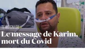 Le message que lançait Karim, décédé du Covid-19, depuis son lit d’hôpital