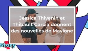 Jessica Thivenin et Thibault Garcia donnent des nouvelles de Maylone