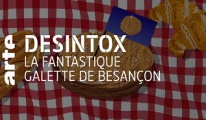 La fantastique galette de Besançon | Désintox | ARTE