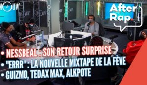 Nessbeal : son retour surprise, "Errr" : la mixtape de La Fève, Guizmo, Tedax Max, Alkpote...