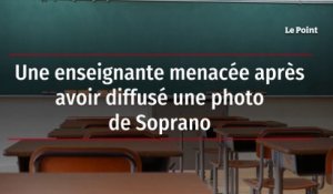 Une enseignante menacée après avoir diffusé une photo de Soprano